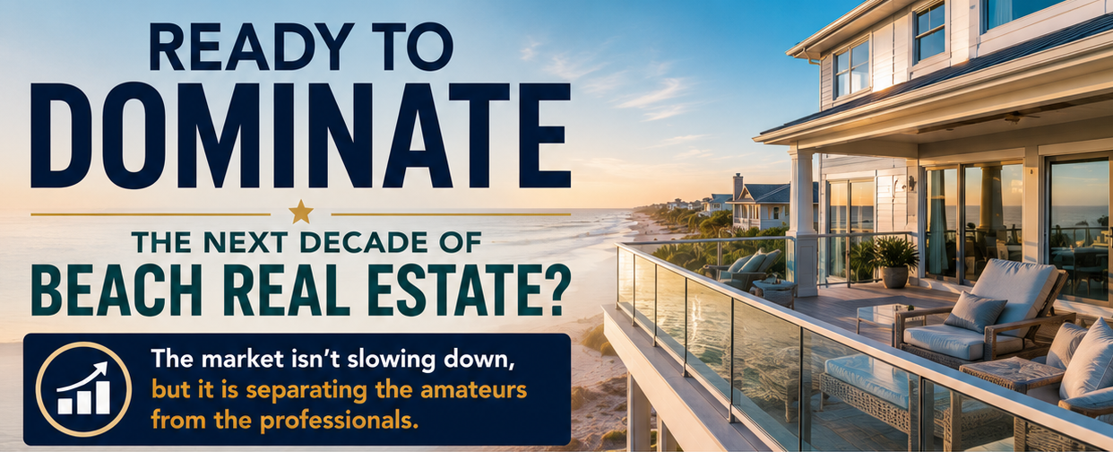 Ready to dominate the next decade of beach real estate